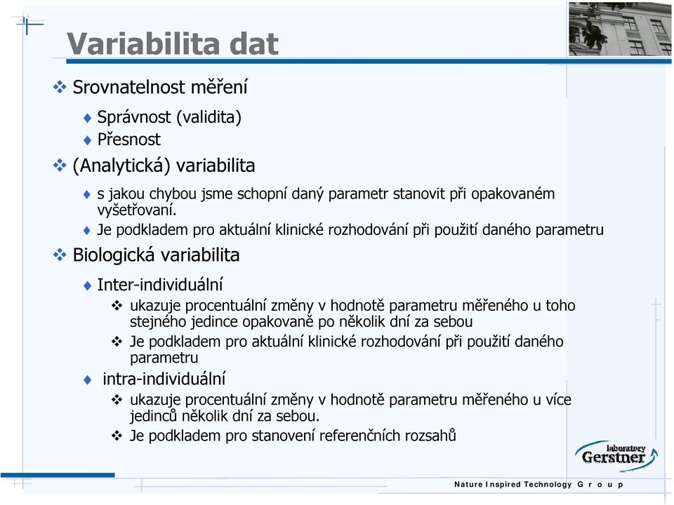 Je podkladem pro aktuální klinické rozhodování při použití daného parametru Biologická variabilita Inter-individuální ukazuje procentuální změny v hodnotě