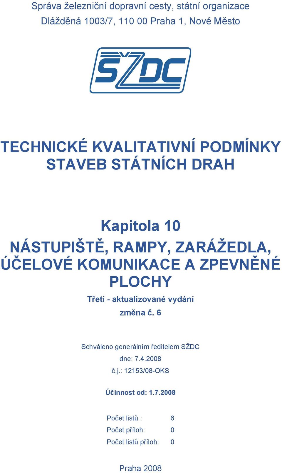 ZPEVNĚNÉ PLOCHY Třetí - aktualizované vydání změna č. 6 Schváleno generálním ředitelem SŽDC dne: 7.4.