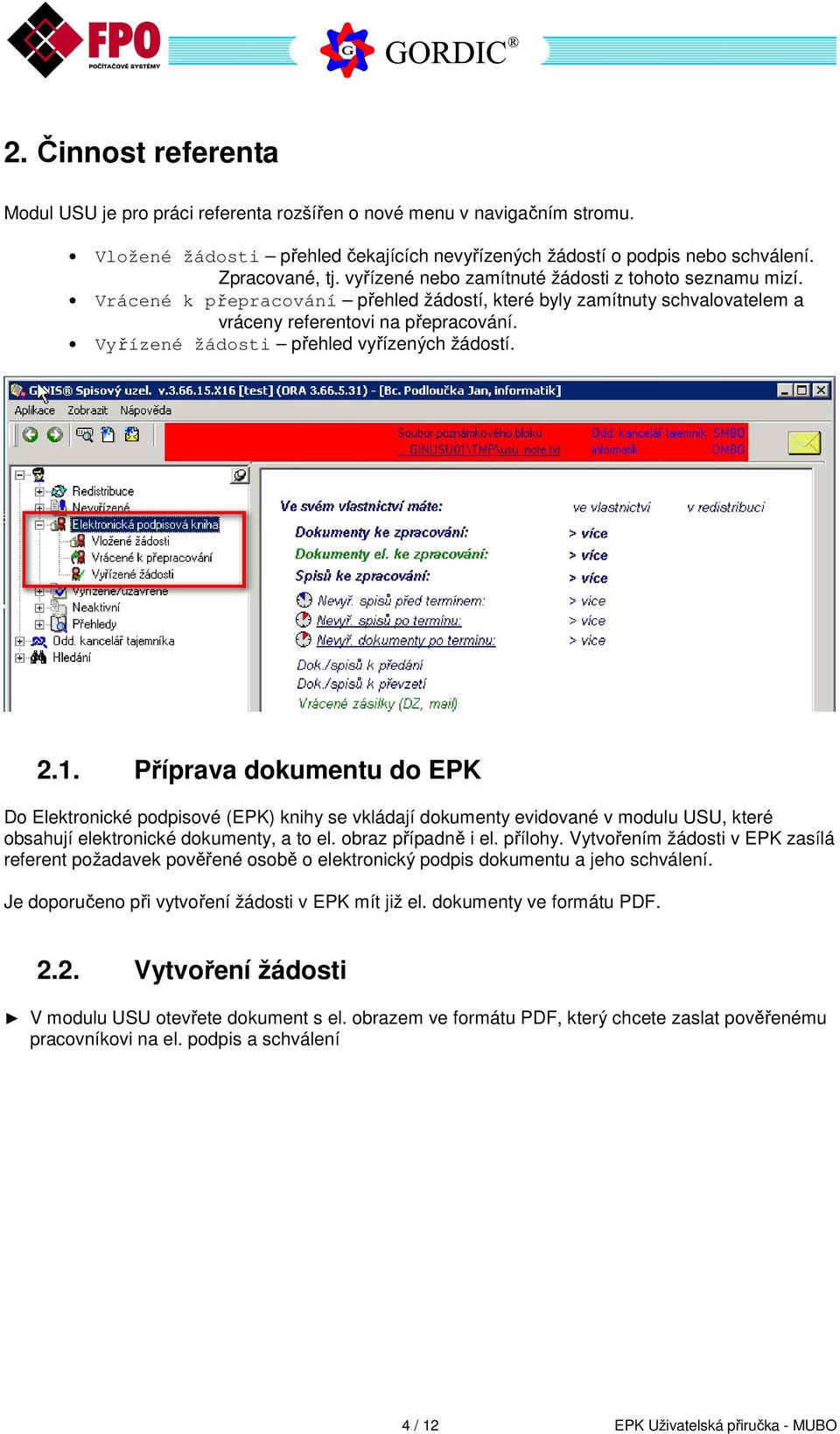 Vyřízené žádosti přehled vyřízených žádostí. 2.1.