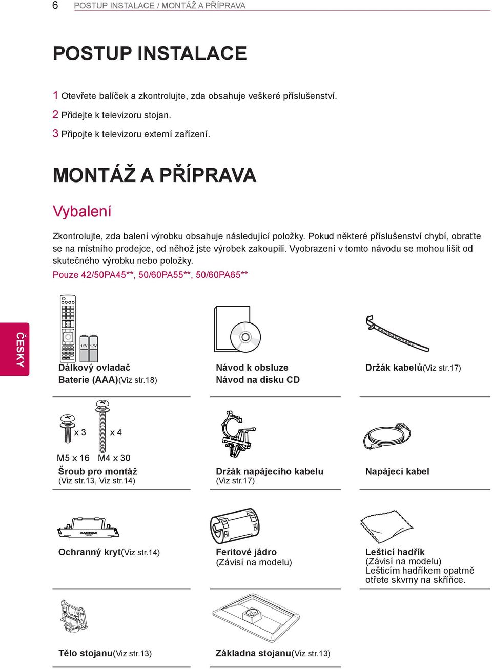 Vyobrazení v tomto návodu se mohou lišit od skutečného výrobku nebo položky. Pouze 42/50PA45**, 50/60PA55**, 50/60PA65** Dálkový ovladač Baterie (AAA)(Viz str.