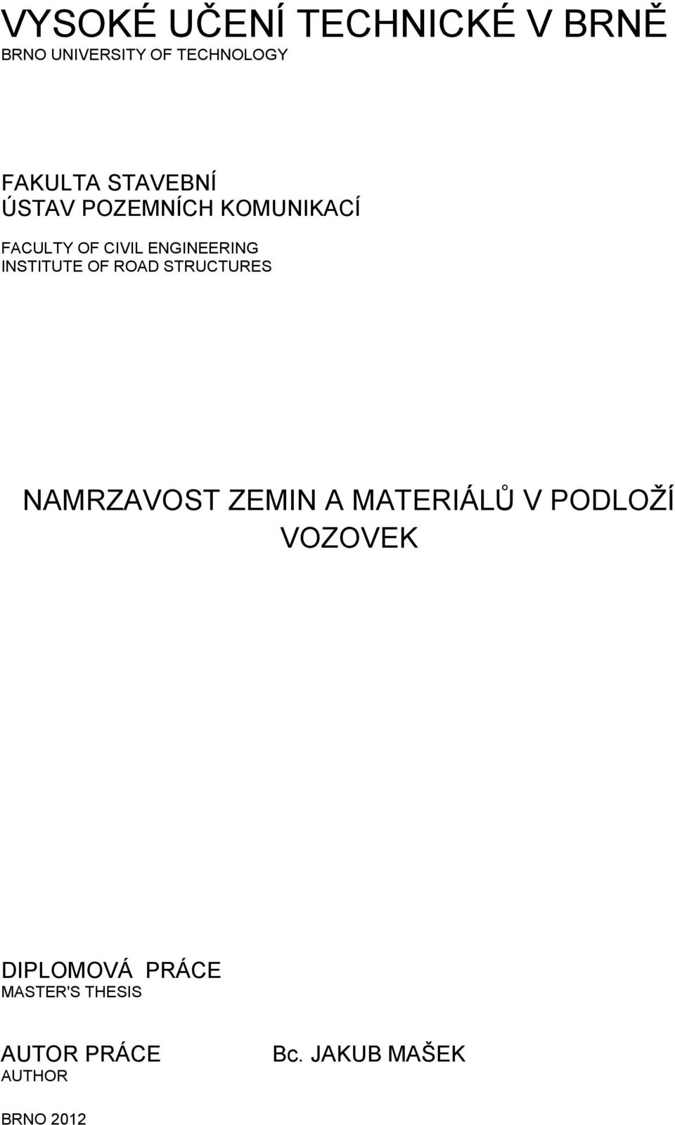 INSTITUTE OF ROAD STRUCTURES NAMRZAVOST ZEMIN A MATERIÁLŮ V PODLOŽÍ