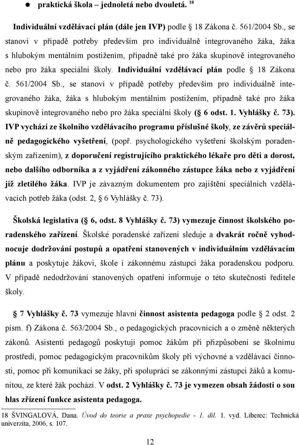 Individuální vzdělávací plán podle 18 Zákona č. 561/2004 Sb.