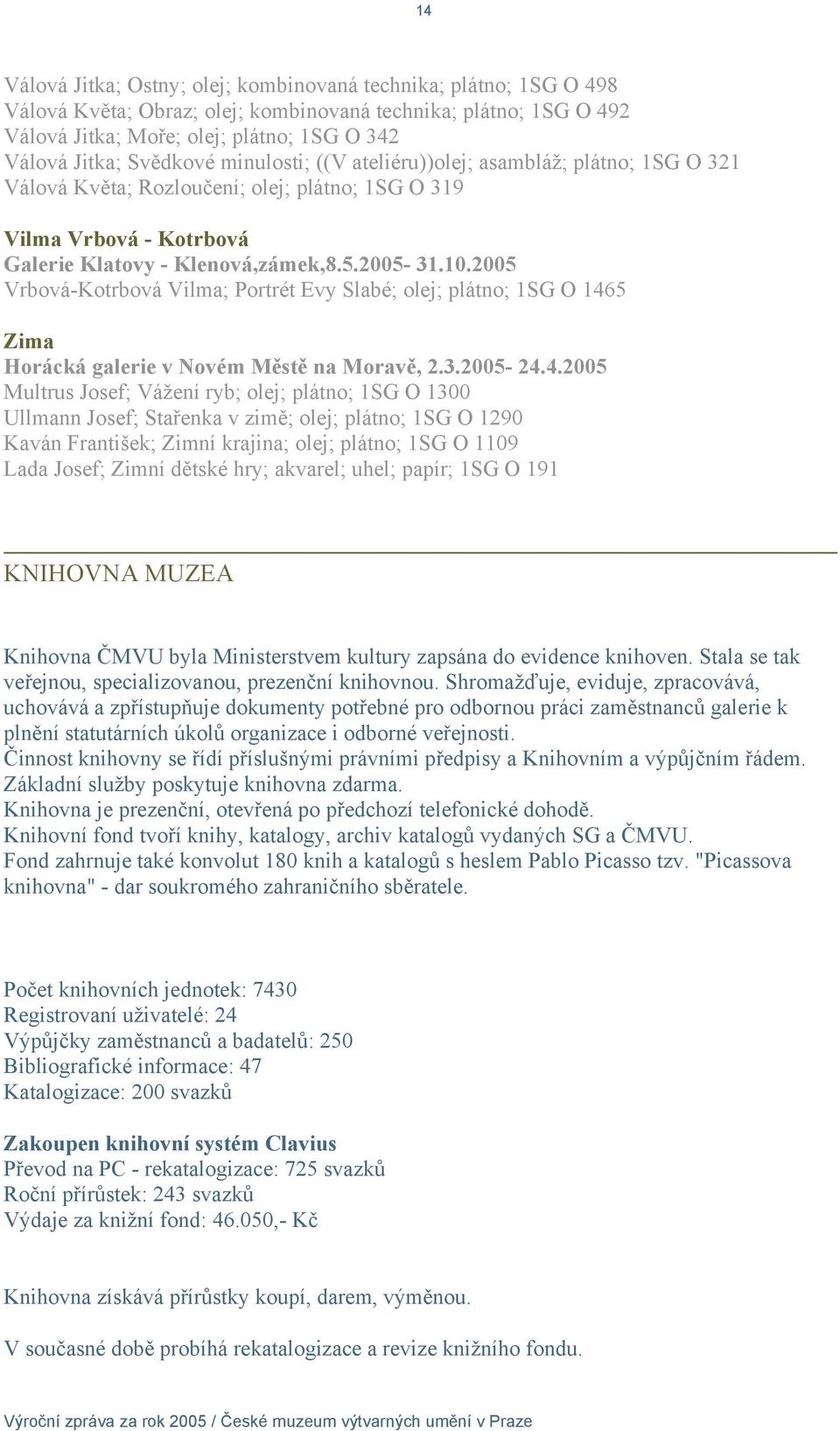 2005 Vrbová-Kotrbová Vilma; Portrét Evy Slabé; olej; plátno; 1SG O 146