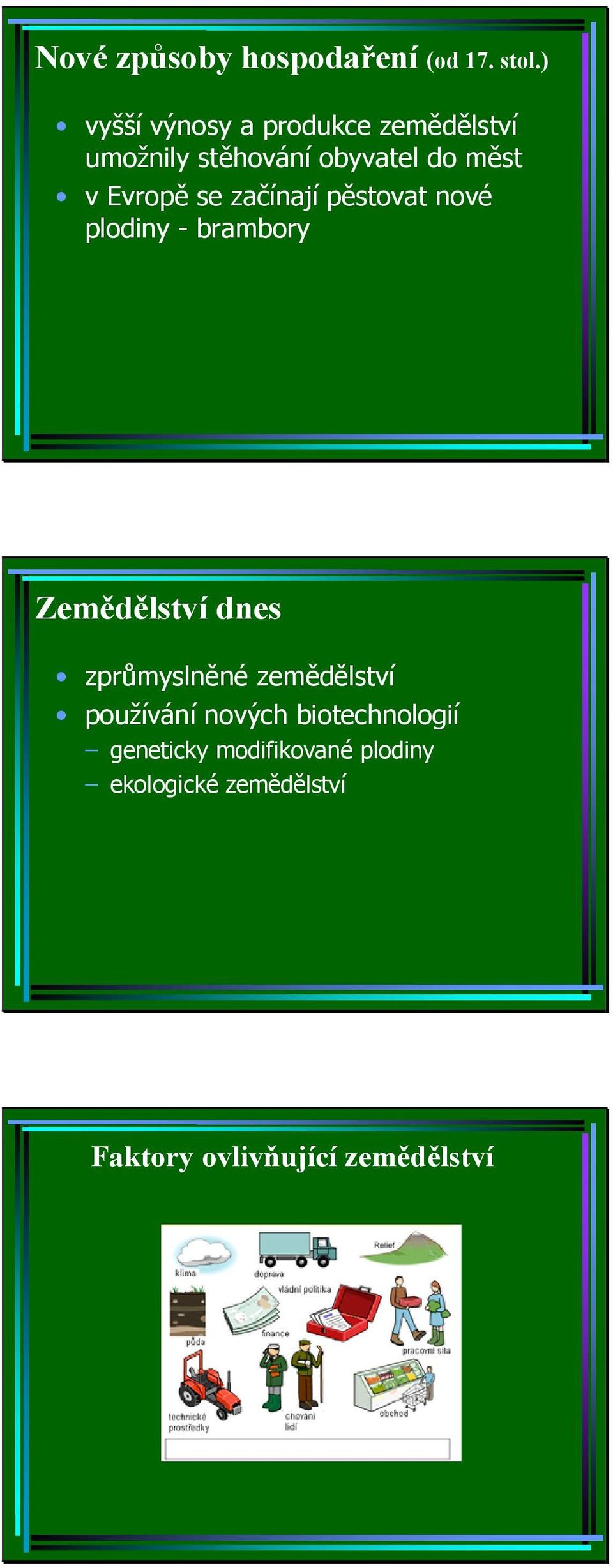 Evropě se začínají pěstovat nové plodiny - brambory Zemědělství dnes zprůmyslněné