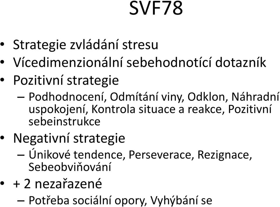 situace a reakce, Pozitivní sebeinstrukce Negativní strategie Únikové tendence,