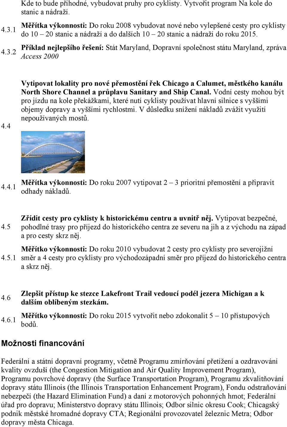 Příklad nejlepšího řešení: Stát Maryland, Dopravní společnost státu Maryland, zpráva Access 2000 4.