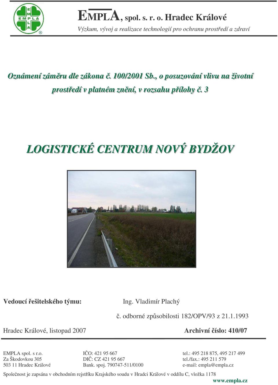 Vladimír Plachý. odborné zpsobilosti 182/OPV/93 z 21.1.1993 Hradec Králové, listopad 2007 Archivní íslo: 410/07 EMPLA spol. s r.o. IO: 421 95 667 tel.