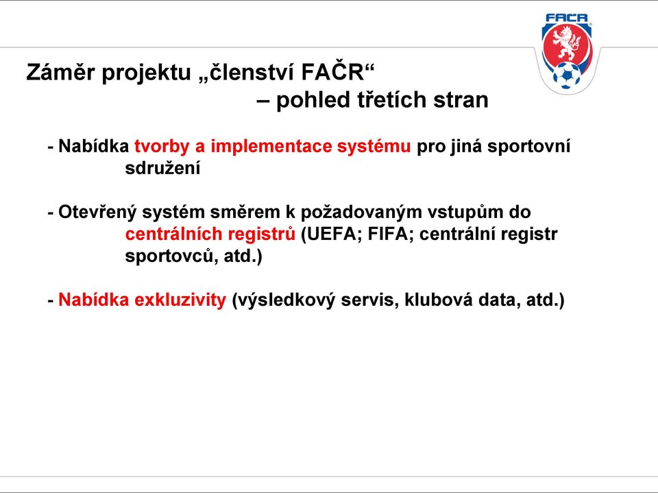 k požadovaným vstupům do centrálních registrů (UEFA; FIFA; centrální