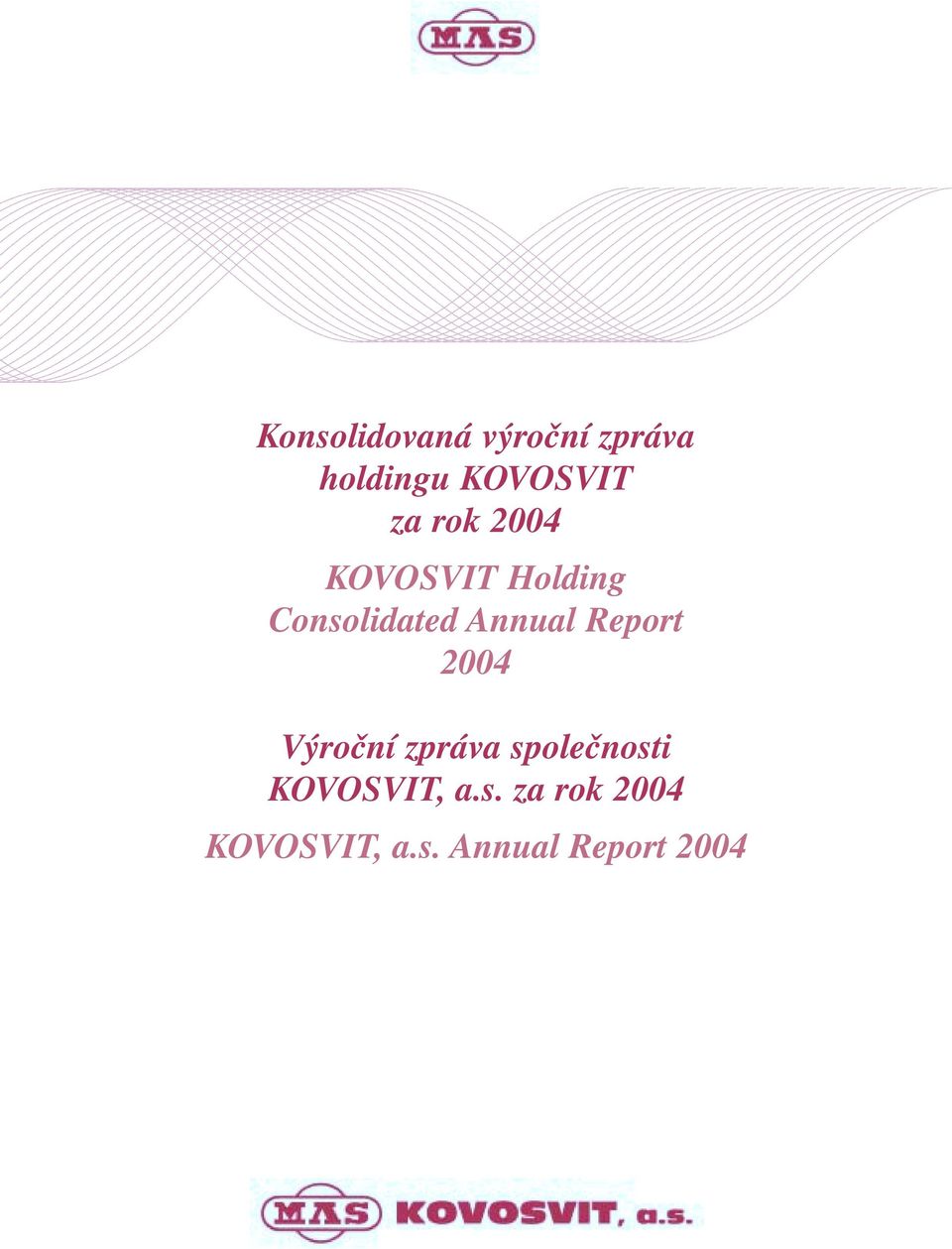 Report 2004 Výroční zpráva společnosti KOVOSVIT,