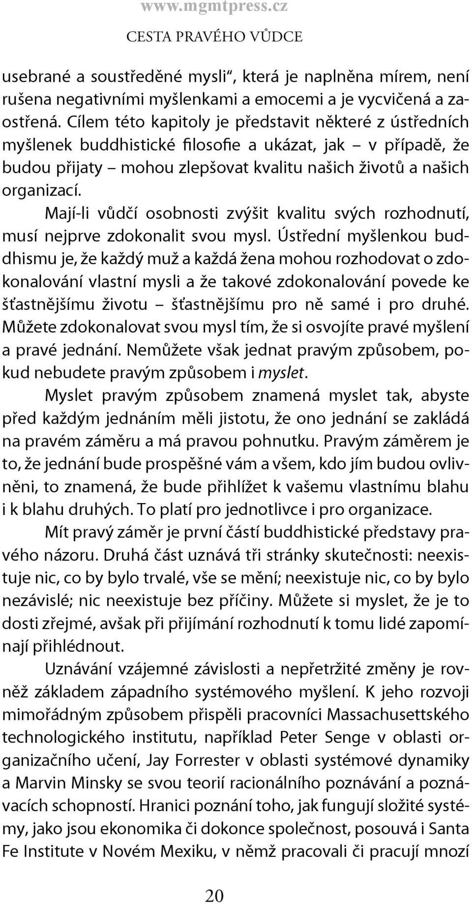 Mají-li vůdčí osobnosti zvýšit kvalitu svých rozhodnutí, musí nejprve zdokonalit svou mysl.