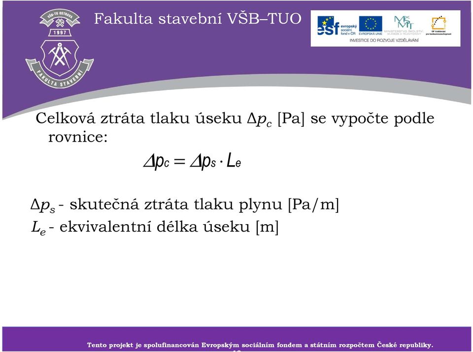 spolufinancován Tento projekt je Evropským spolufinancován sociálním Evropským fondem