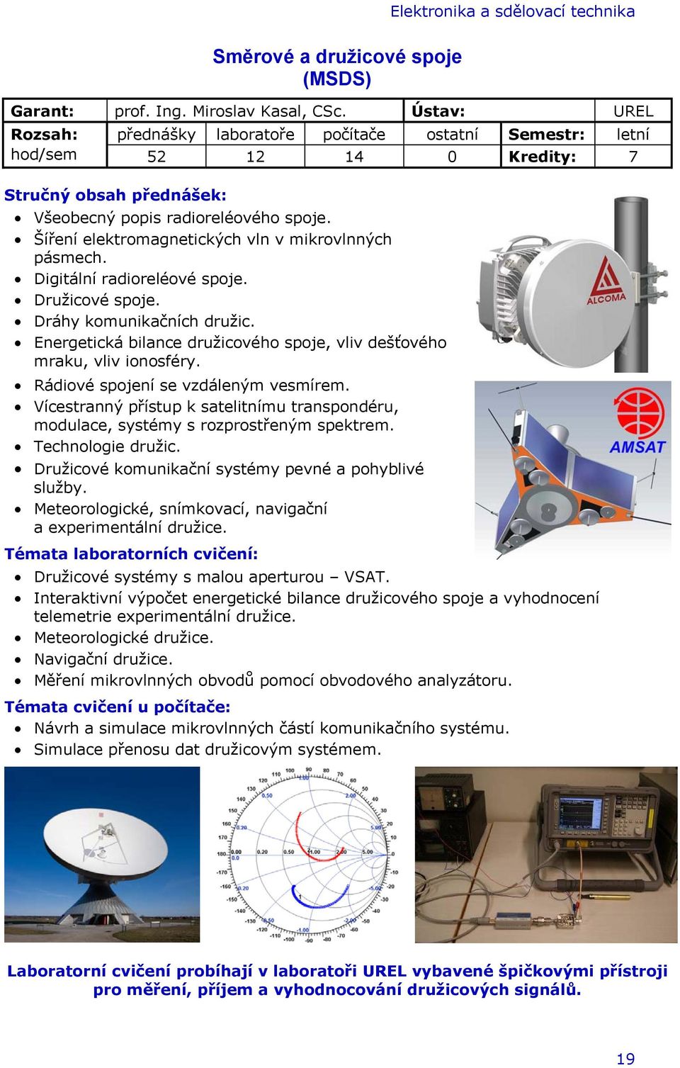 Šíření elektromagnetických vln v mikrovlnných pásmech. Digitální radioreléové spoje. Družicové spoje. Dráhy komunikačních družic.