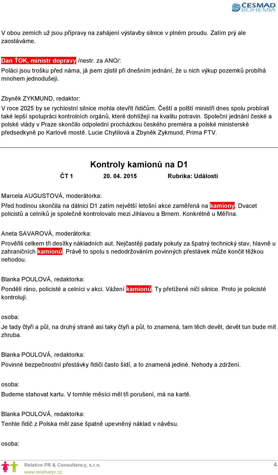 Čeští a polští ministři dnes spolu probírali také lepší spolupráci kontrolních orgánů, které dohlížejí na kvalitu potravin.