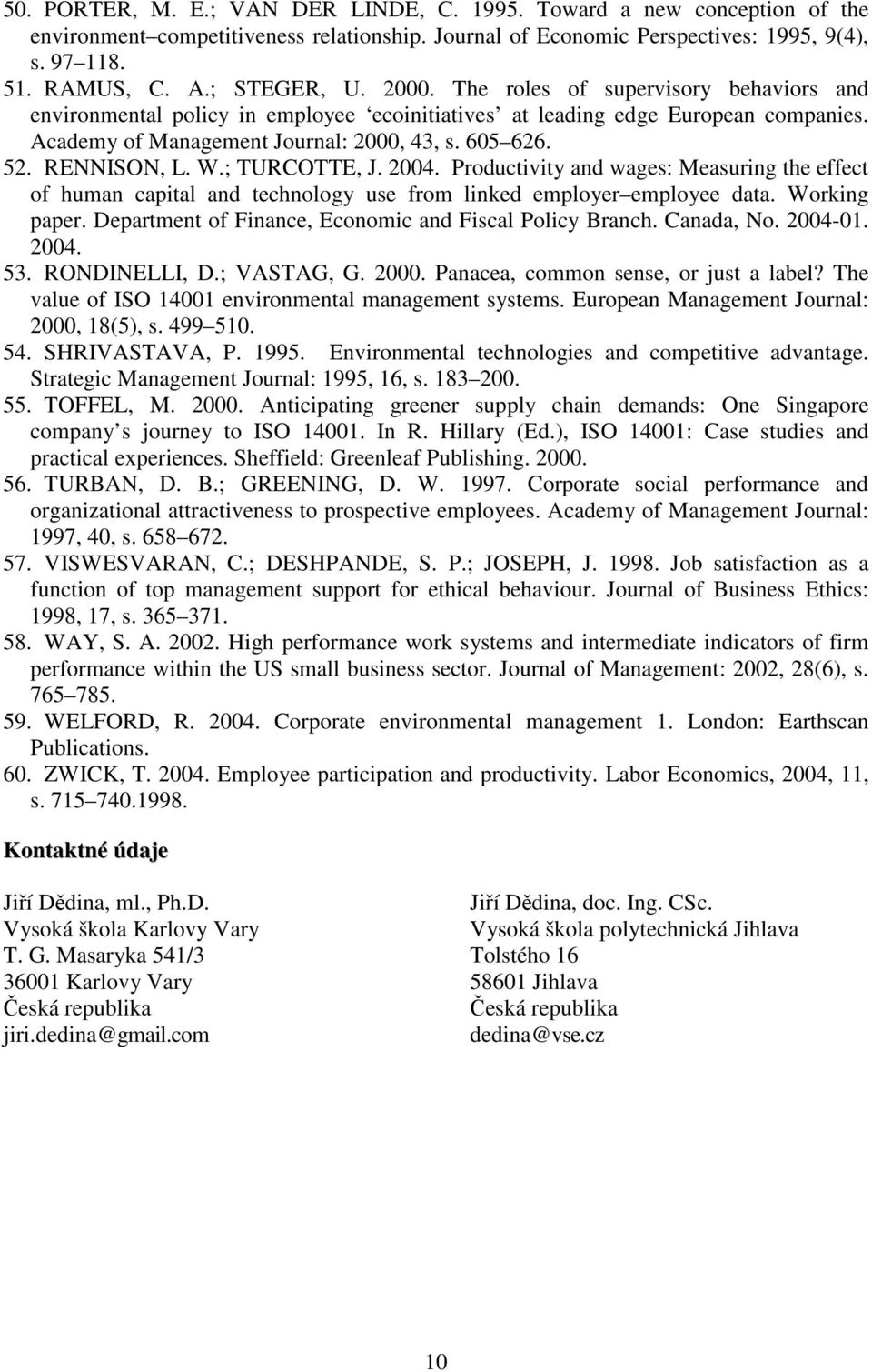 RENNISON, L. W.; TURCOTTE, J. 2004. Productivity and wages: Measuring the effect of human capital and technology use from linked employer employee data. Working paper.