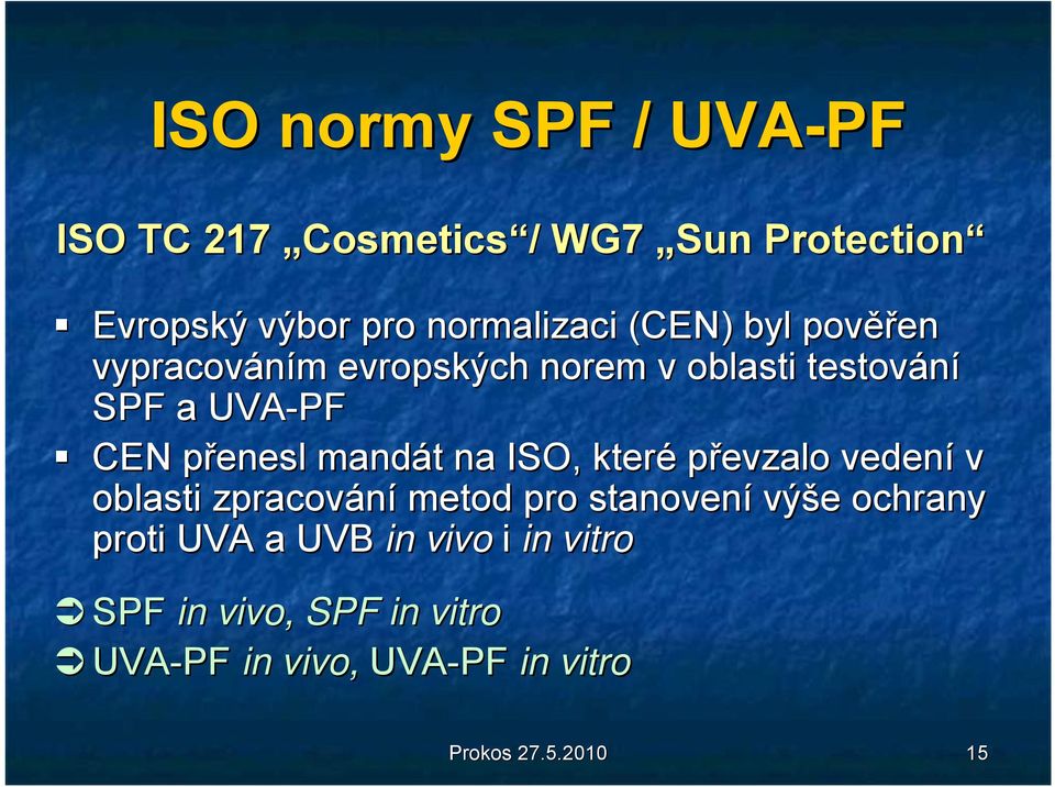 mandát t na ISO, které převzalo vedení v oblasti zpracování metod pro stanovení výše e ochrany proti