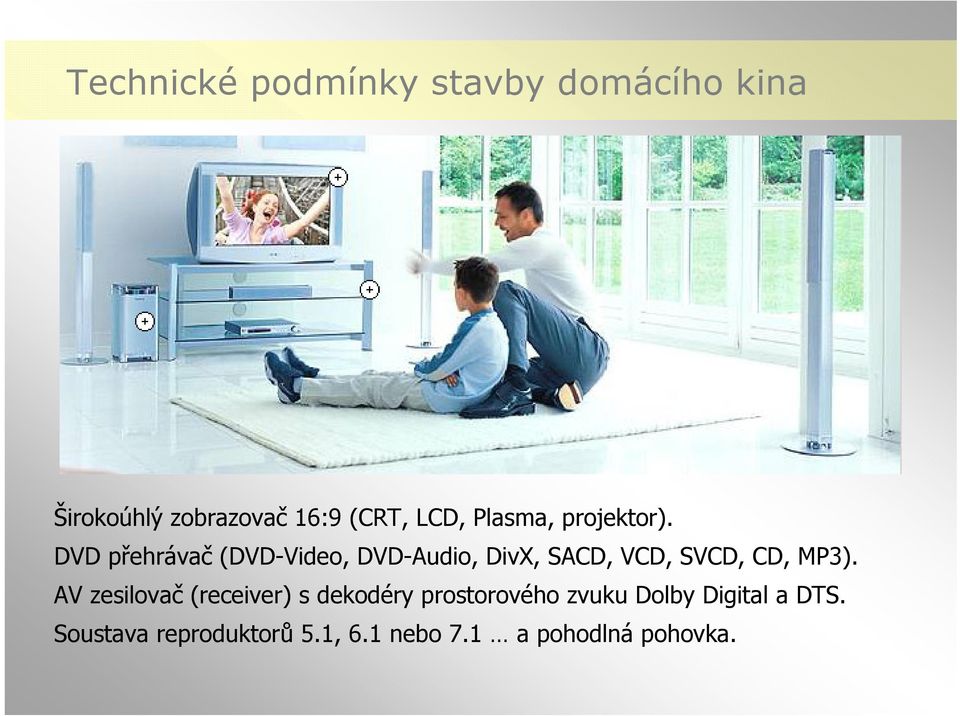 DVD přehrávač (DVD-Video, DVD-Audio, DivX, SACD, VCD, SVCD, CD, MP3).