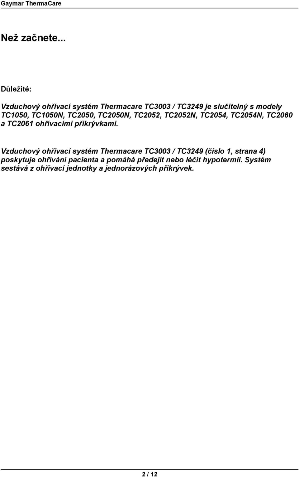 TC1050N, TC2050, TC2050N, TC2052, TC2052N, TC2054, TC2054N, TC2060 a TC2061 ohřívacími přikrývkami.