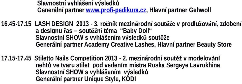 Generální partner Academy Creative Lashes, Hlavní partner Beauty Store 17.15-17.45 Stiletto Nails Competition 2013-2.