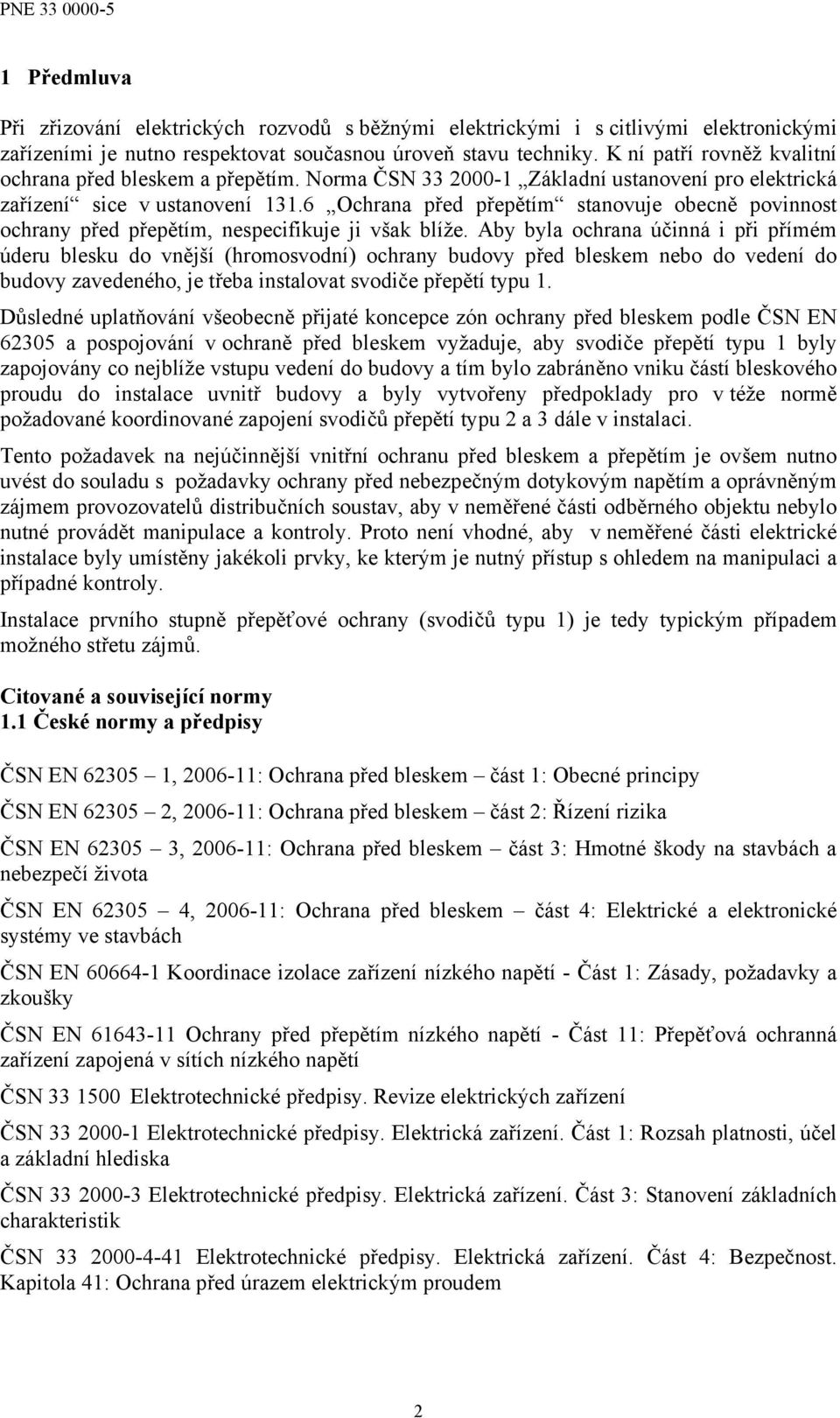 6 Ochrana před přepětím stanovuje obecně povinnost ochrany před přepětím, nespecifikuje ji však blíže.