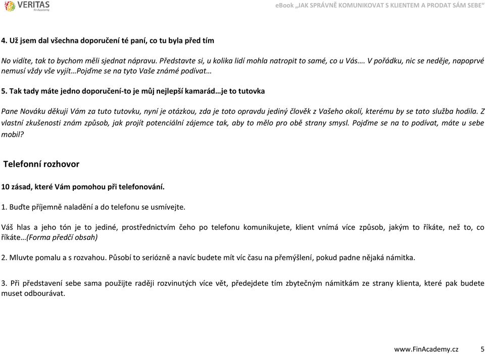 Tak tady máte jedno doporučení-to je můj nejlepší kamarád je to tutovka Pane Nováku děkuji Vám za tuto tutovku, nyní je otázkou, zda je toto opravdu jediný člověk z Vašeho okolí, kterému by se tato