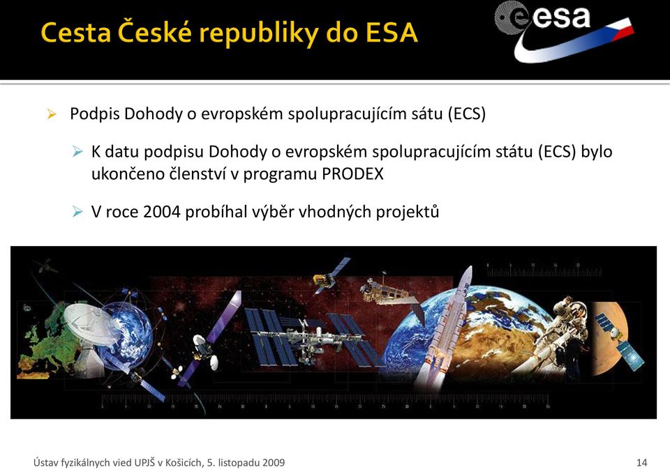 ukončeno členství v programu PRODEX V roce 2004 probíhal výběr