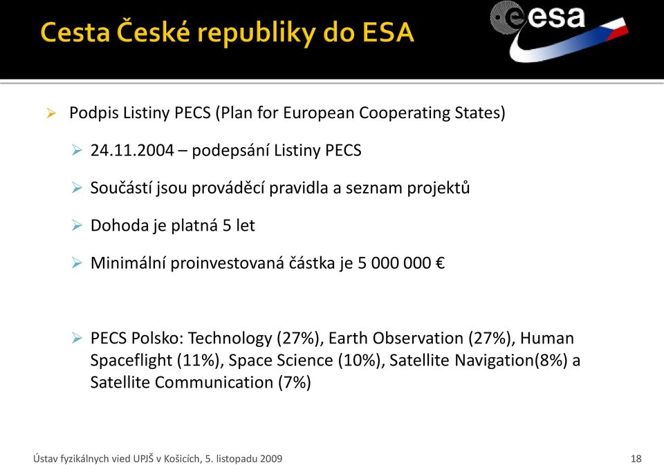 Minimální proinvestovaná částka je 5 000 000 PECS Polsko: Technology (27%), Earth Observation (27%), Human