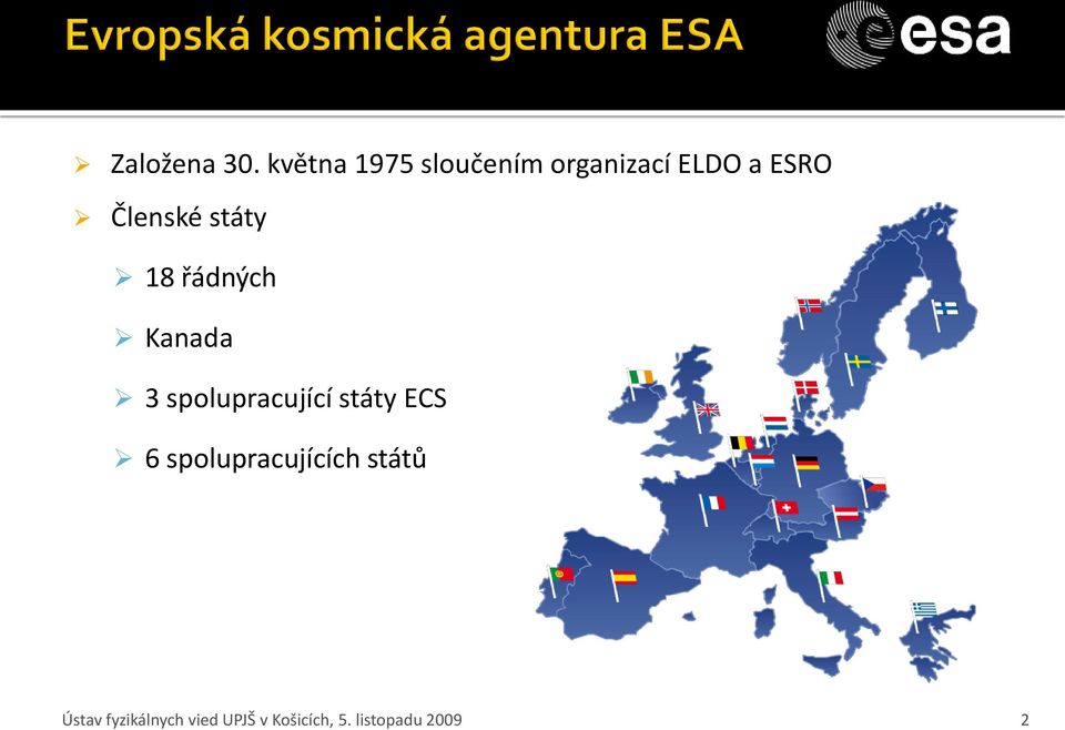 Členské státy 18 řádných Kanada 3 spolupracující