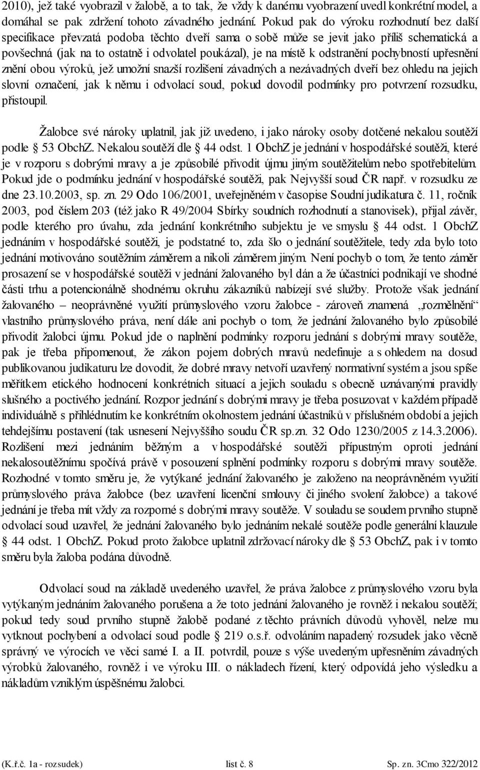 odstranění pochybností upřesnění znění obou výroků, jež umožní snazší rozlišení závadných a nezávadných dveří bez ohledu na jejich slovní označení, jak k němu i odvolací soud, pokud dovodil podmínky