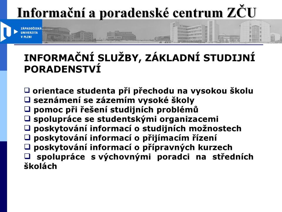 organizacemi poskytování informací o studijních možnostech poskytování informací o přijímacím