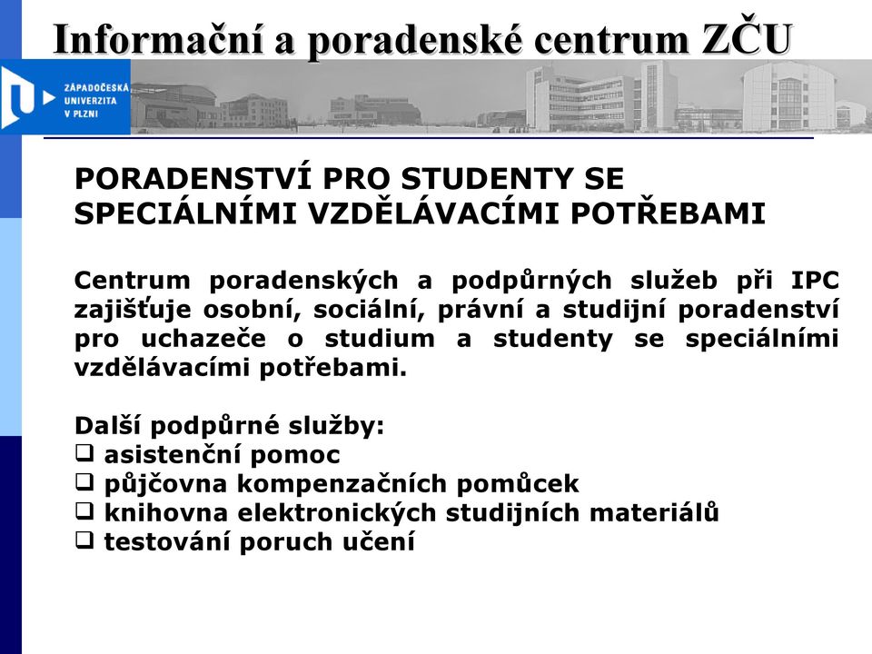 uchazeče o studium a studenty se speciálními vzdělávacími potřebami.