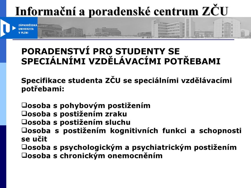 postižením zraku osoba s postižením sluchu osoba s postižením kognitivních funkci a