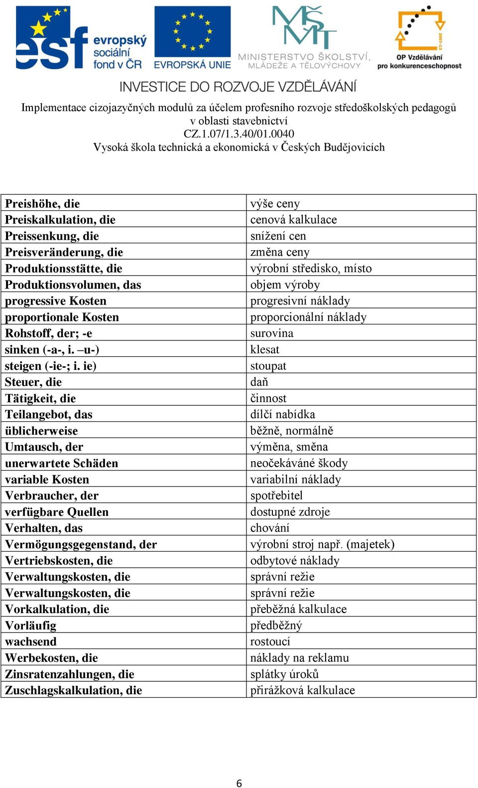 ie) Steuer, die Tätigkeit, die Teilangebot, das üblicherweise Umtausch, der unerwartete Schäden variable Kosten Verbraucher, der verfügbare Quellen Verhalten, das Vermögungsgegenstand, der