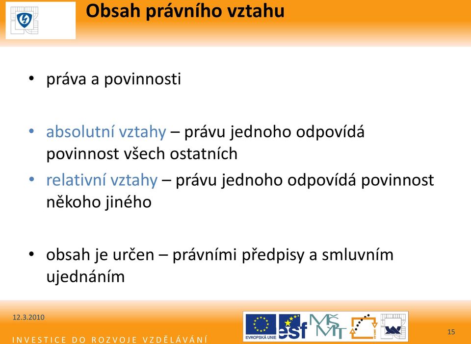 relativní vztahy právu jednoho odpovídá povinnost někoho