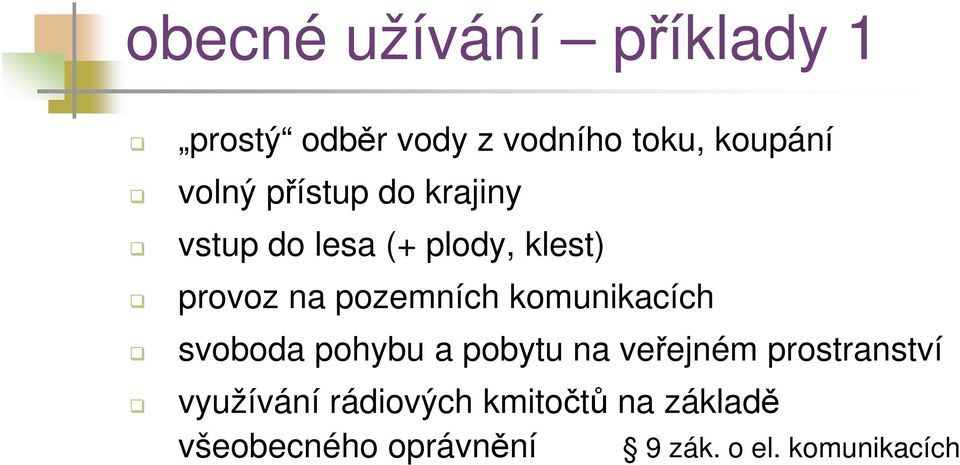 komunikacích svoboda pohybu a pobytu na veřejném prostranství využívání