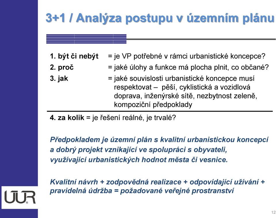 za kolik = je řešení reálné, je trvalé?