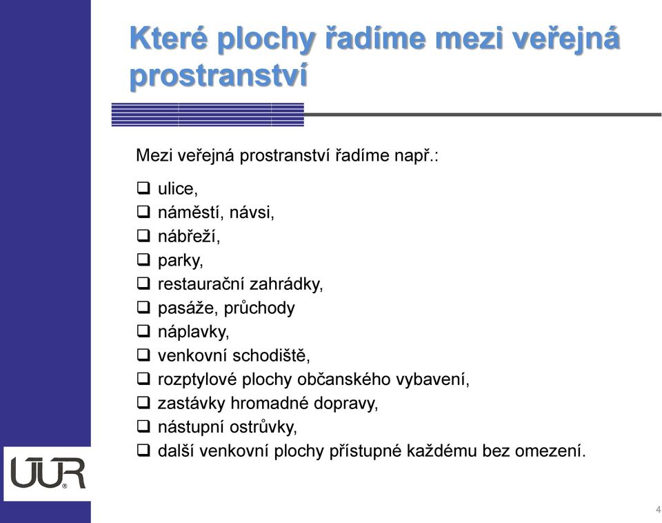 náplavky, venkovní schodiště, rozptylové plochy občanského vybavení, zastávky