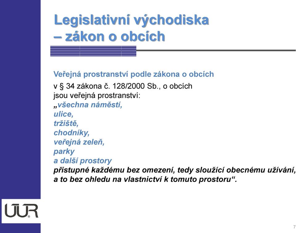 , o obcích jsou veřejná prostranství: všechna náměstí, ulice, tržiště, chodníky,