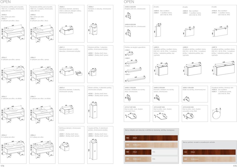 3 Zásuvkový element, otev ený vršek a záda pro p ipojení sifonu, chromovaná úchytka 40.4 Kontejner, 2 zásuvky, chromované úchytky 49400.3.030.004 Podp ra 240 mm, chromovaná 240 30 420 Zrcadlo 44200.