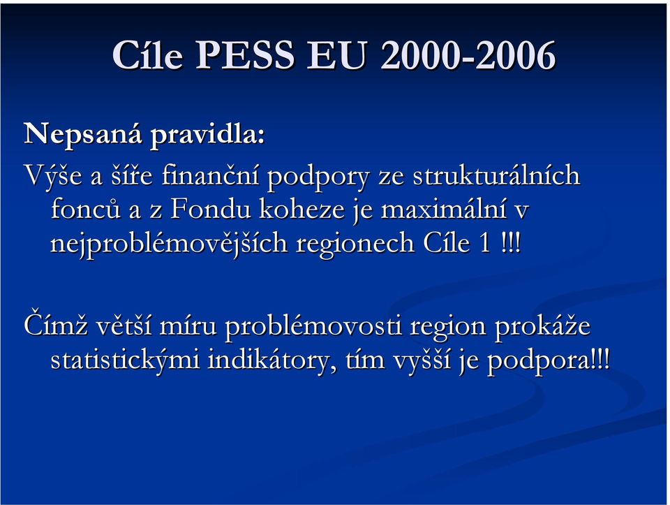 maximální v nejproblémovějších regionech Cíle 1!