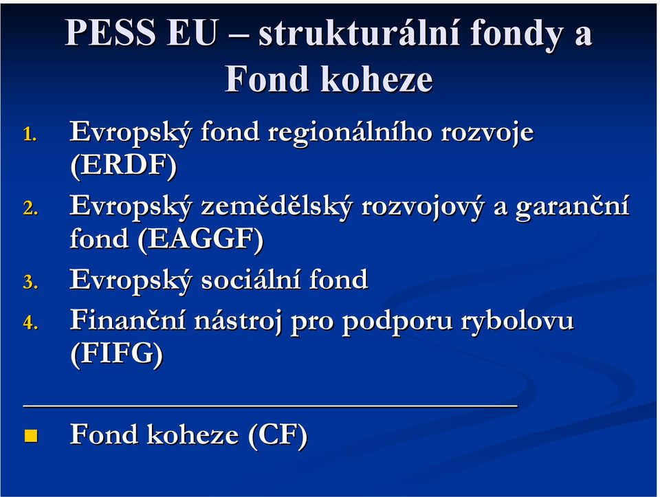 Evropský zemědělský rozvojový a garanční fond (EAGGF) 3.
