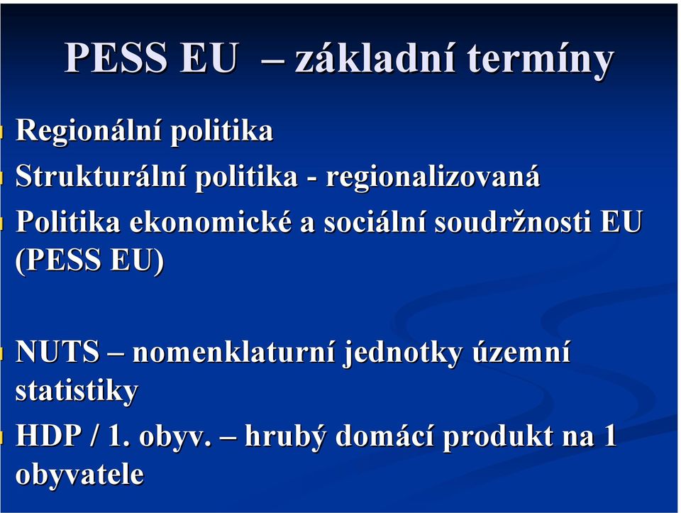 soudržnosti EU (PESS EU) NUTS nomenklaturní jednotky územní