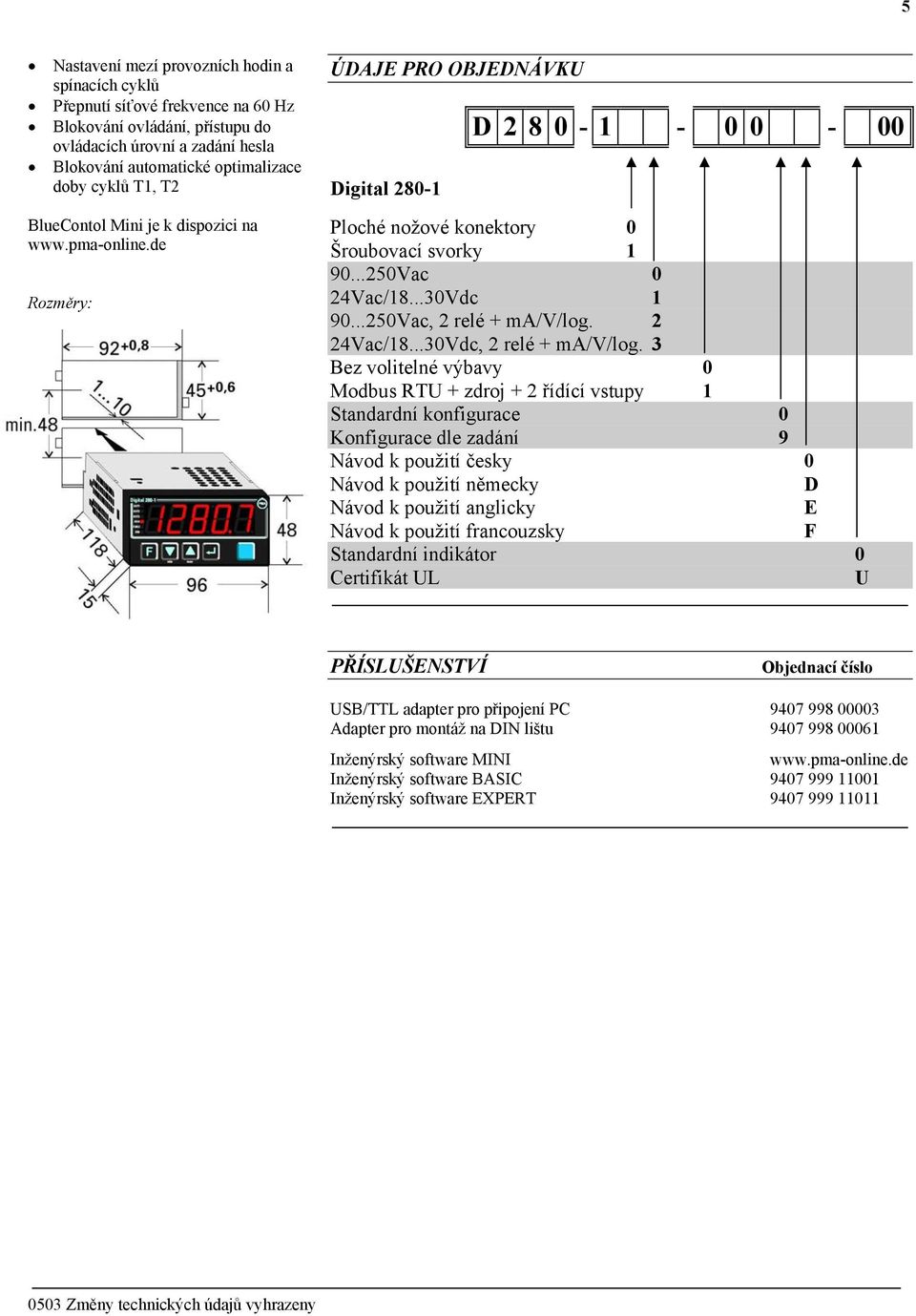 ..250Vac, 2 relé + ma/v/log. 2 24Vac/18...30Vdc, 2 relé + ma/v/log.