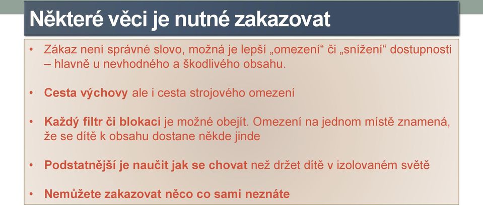 Cesta výchovy ale i cesta strojového omezení Každý filtr či blokaci je možné obejít.