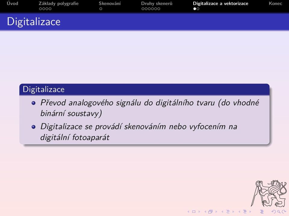 (do vhodné binární soustavy) Digitalizace