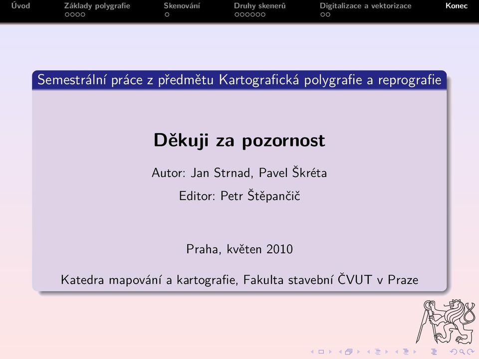 Pavel Škréta Editor: Petr Štěpančič Praha, květen 2010