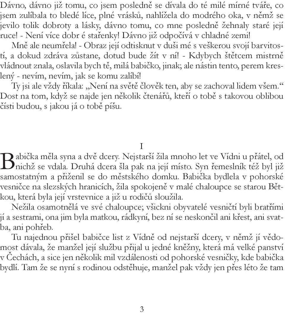 - Obraz její odtisknut v duši mé s veškerou svojí barvitostí, a dokud zdráva zůstane, dotud bude žít v ní!