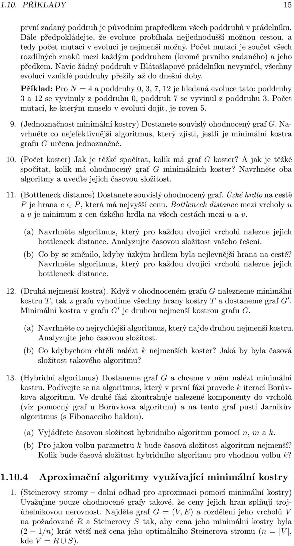 Počet mutací je součet všech rozdílných znaků mezi každým poddruhem (kromě prvního zadaného) a jeho předkem.