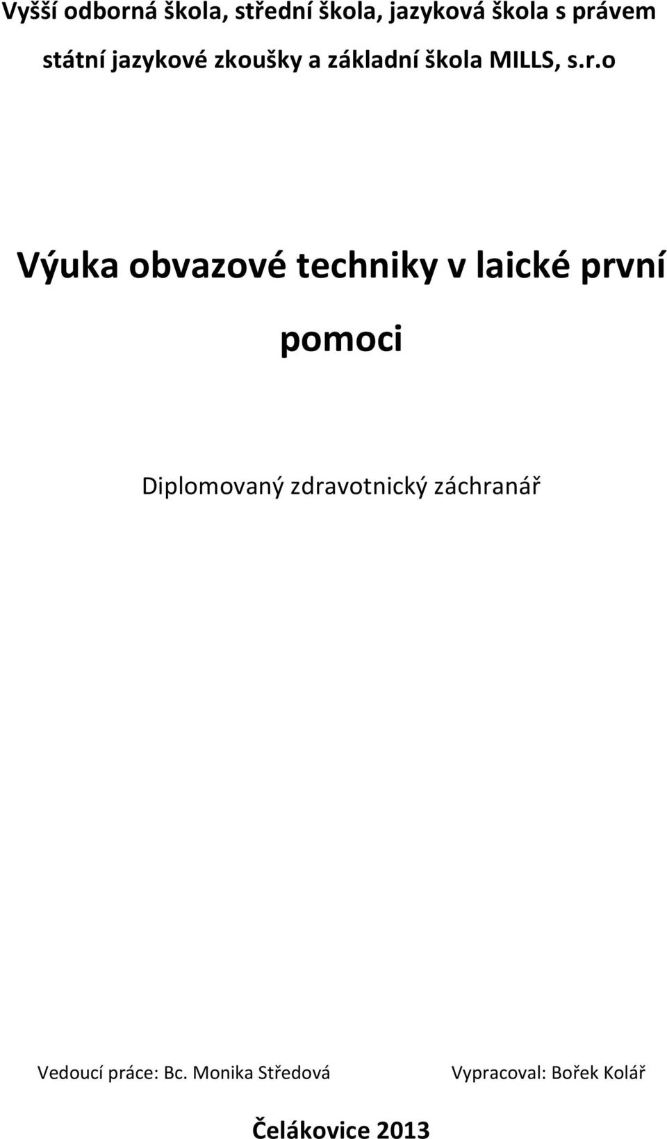 o Výuka obvazové techniky v laické první pomoci Diplomovaný