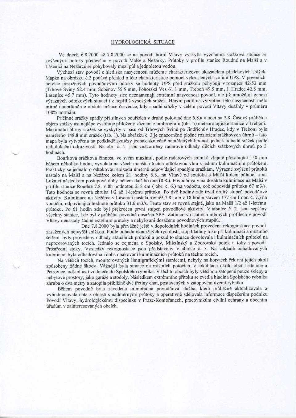 Mapka na bnizku t.2 pdiva piehled tdt charakteristice pmcl vykreslenich izlinii UPS. V pvdich nejvice pstizenych pvdnvimi dtky se hdnty UPS pted srrtku phybuji v rznezi 42-53 mm (Trhvd Sv'ny 52.