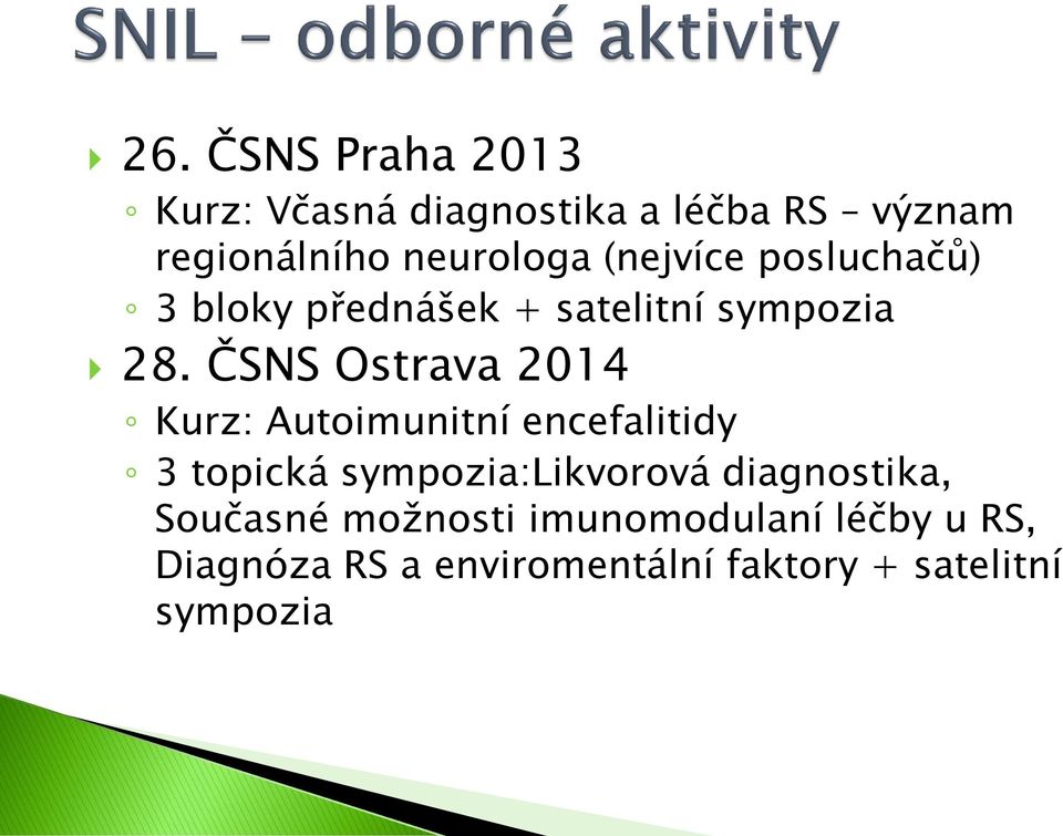 ČSNS Ostrava 2014 Kurz: Autoimunitní encefalitidy 3 topická sympozia:likvorová